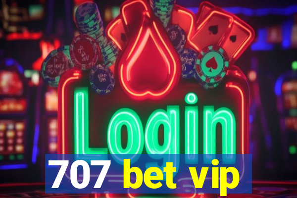 707 bet vip